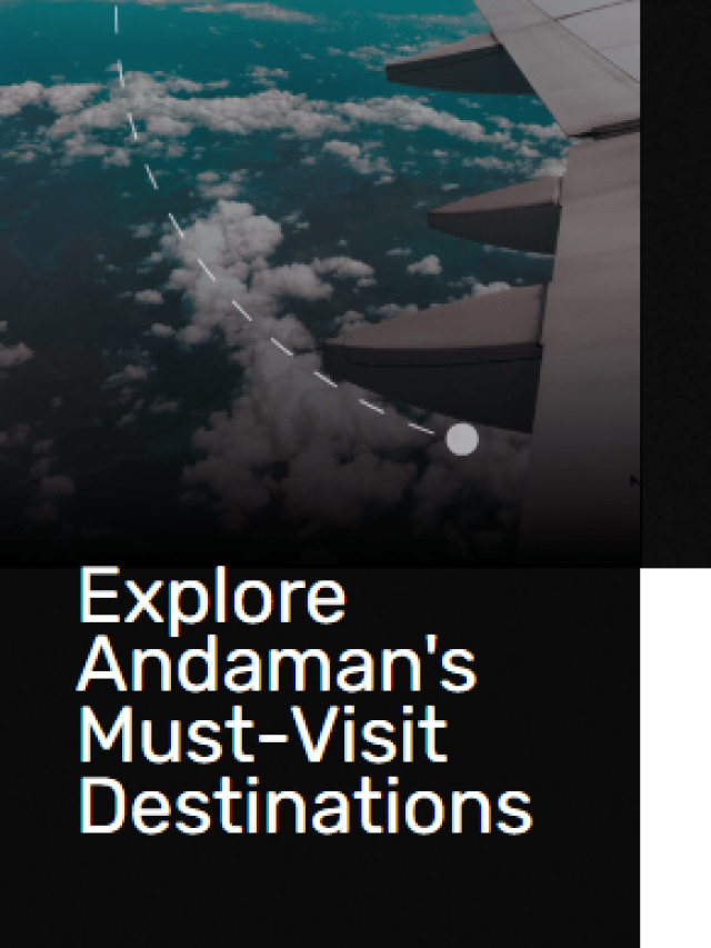 Explore Andaman’s Must-Visit Destinations